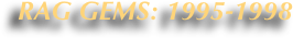             Rag gEMS: 1995-1998
